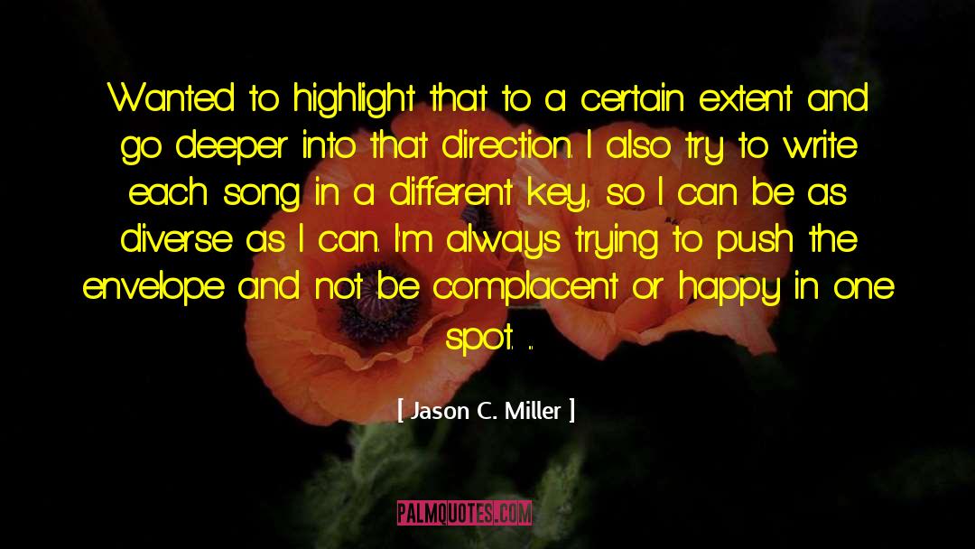 Jason C. Miller Quotes: Wanted to highlight that to