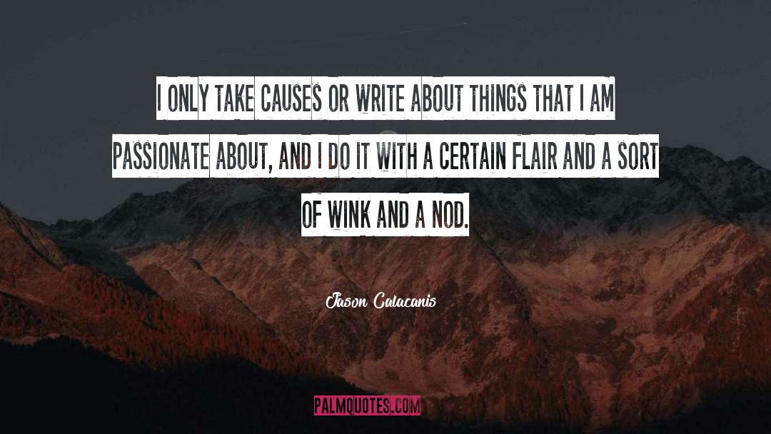 Jason Calacanis Quotes: I only take causes or
