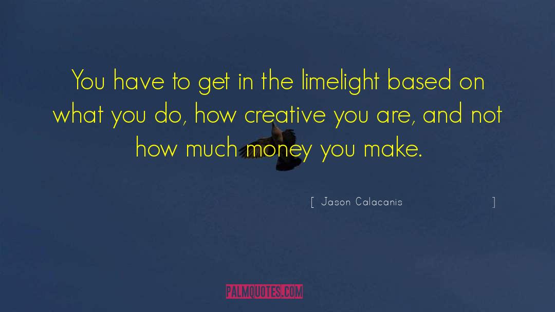 Jason Calacanis Quotes: You have to get in