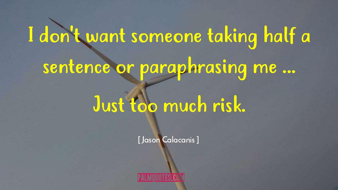 Jason Calacanis Quotes: I don't want someone taking