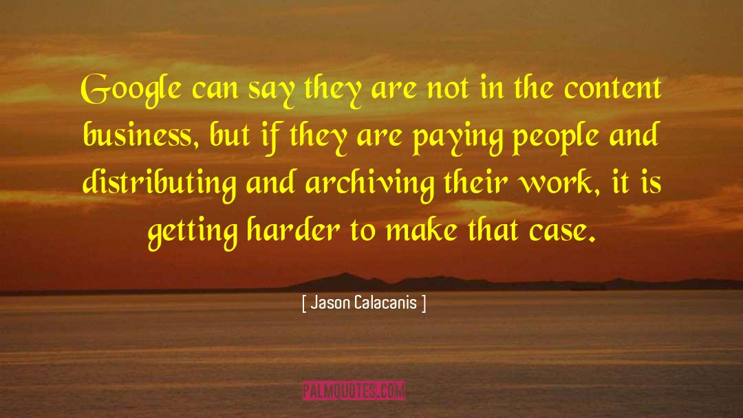 Jason Calacanis Quotes: Google can say they are