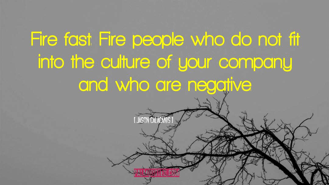 Jason Calacanis Quotes: Fire fast: Fire people who