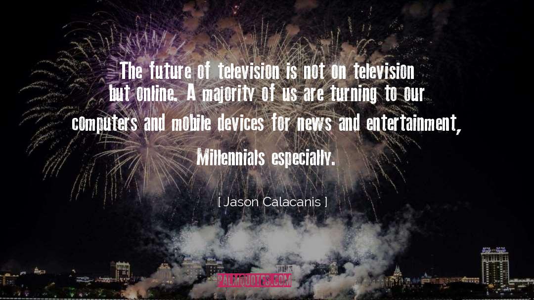 Jason Calacanis Quotes: The future of television is