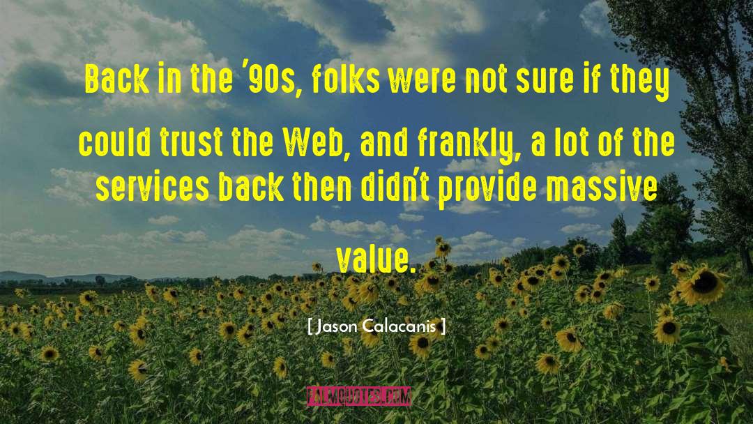 Jason Calacanis Quotes: Back in the '90s, folks