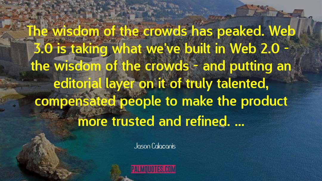 Jason Calacanis Quotes: The wisdom of the crowds