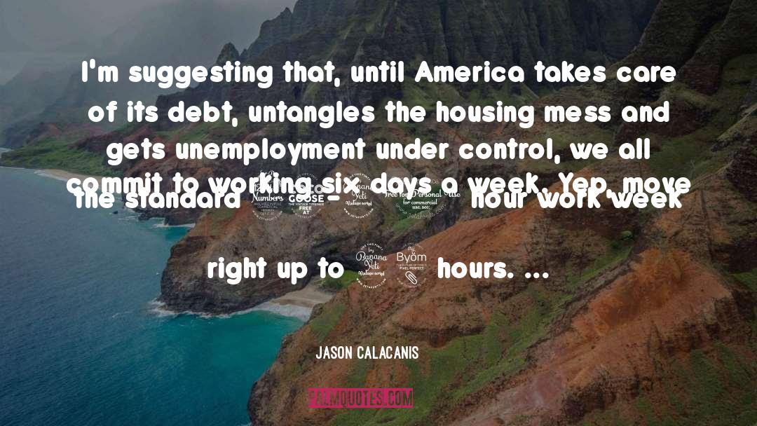 Jason Calacanis Quotes: I'm suggesting that, until America