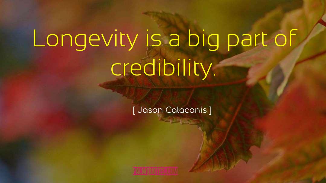 Jason Calacanis Quotes: Longevity is a big part