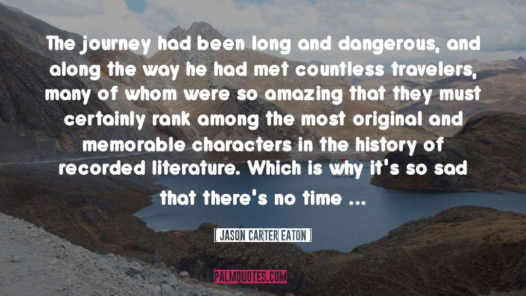 Jason Carter Eaton Quotes: The journey had been long