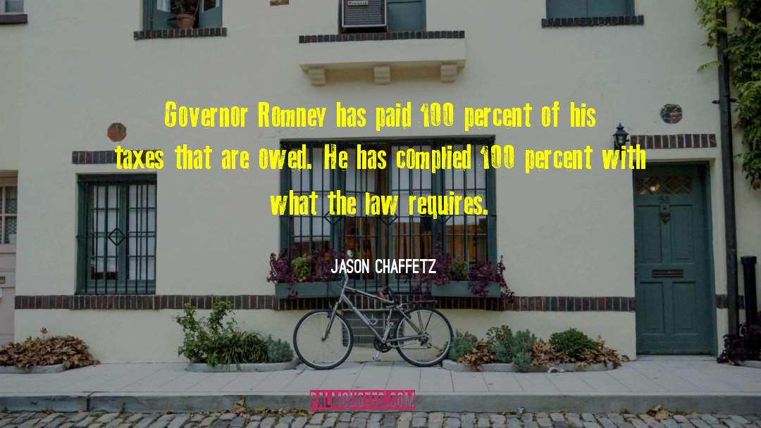 Jason Chaffetz Quotes: Governor Romney has paid 100
