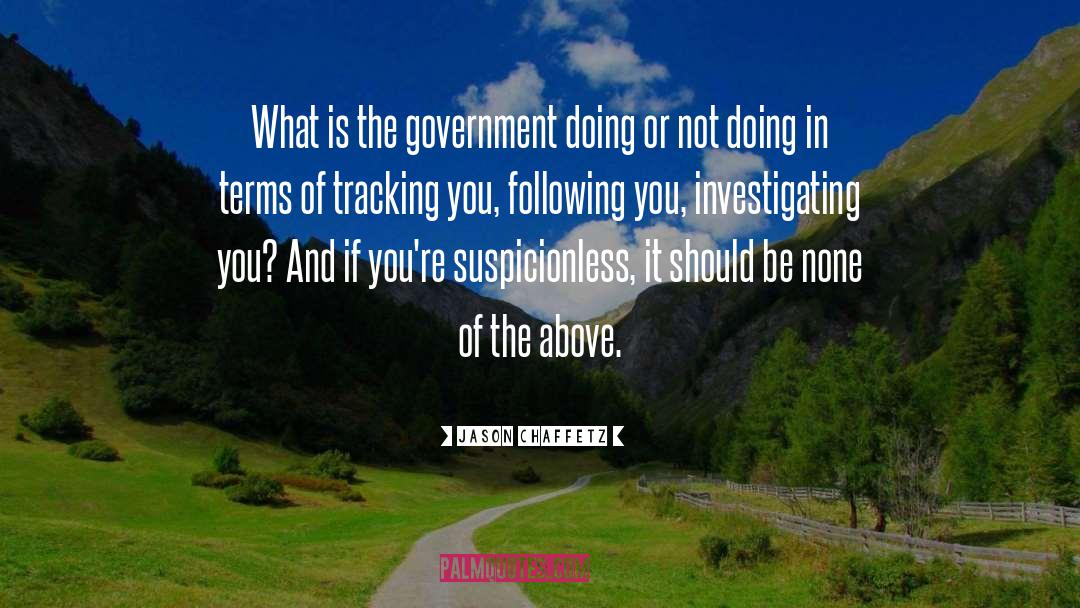 Jason Chaffetz Quotes: What is the government doing