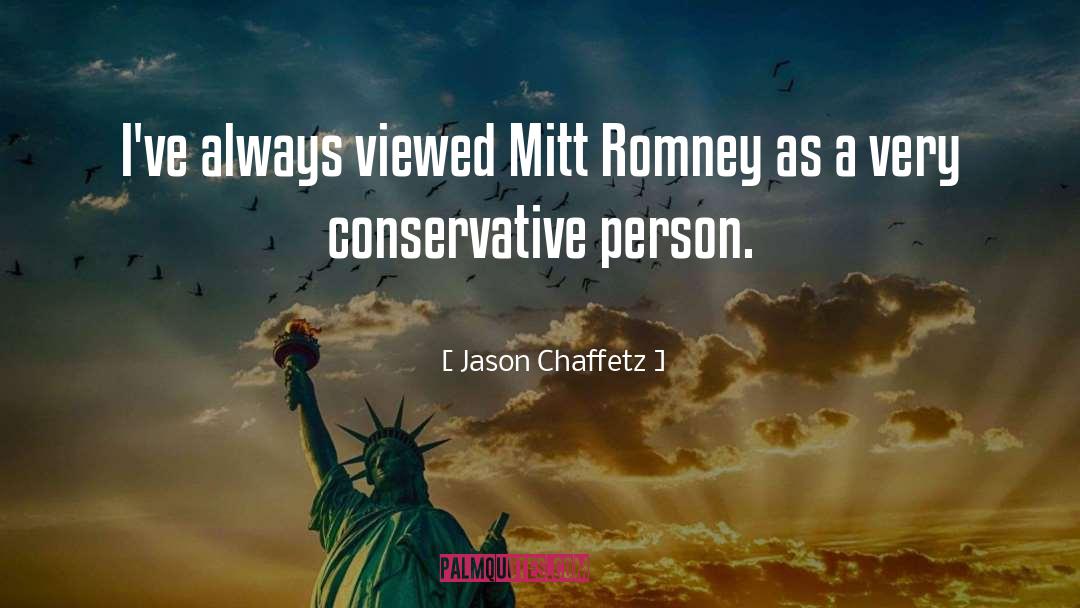 Jason Chaffetz Quotes: I've always viewed Mitt Romney