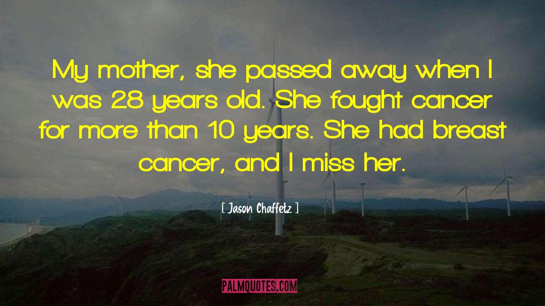 Jason Chaffetz Quotes: My mother, she passed away