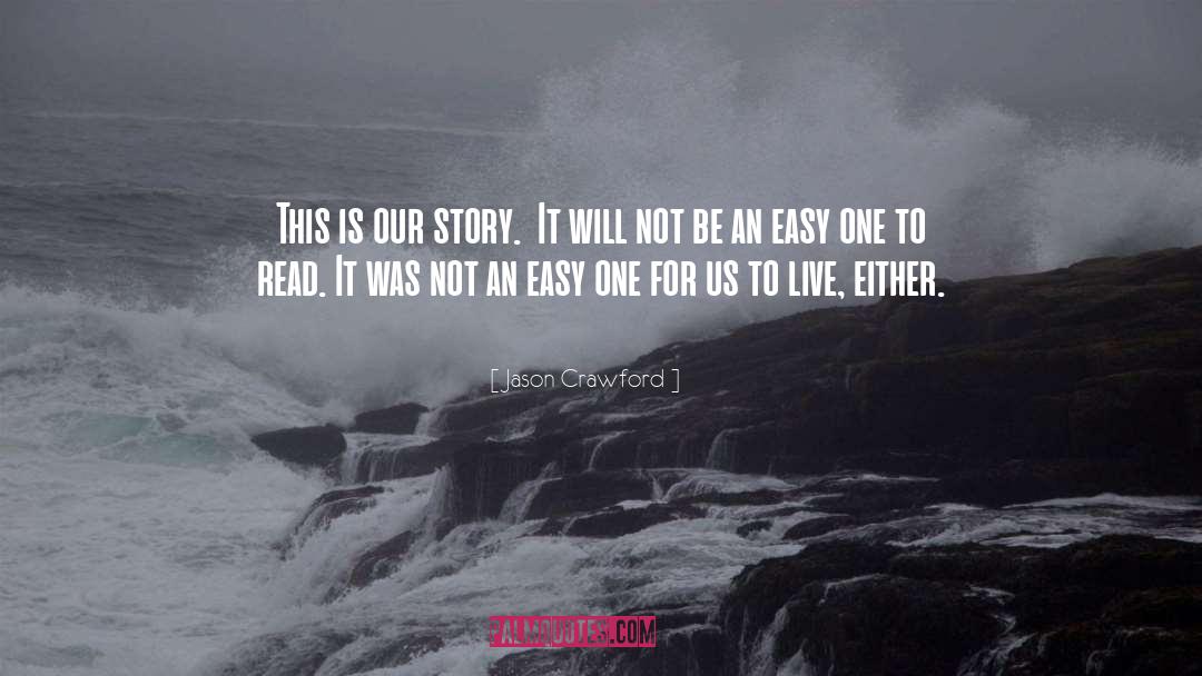 Jason Crawford Quotes: This is our story. It