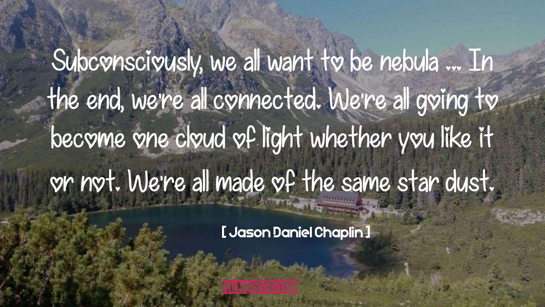Jason Daniel Chaplin Quotes: Subconsciously, we all want to