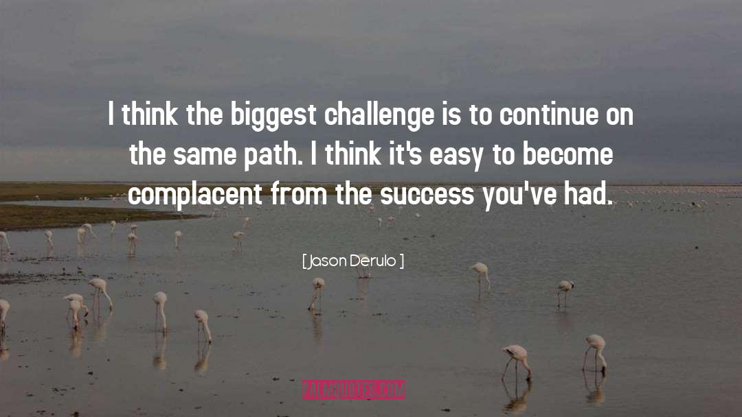 Jason Derulo Quotes: I think the biggest challenge