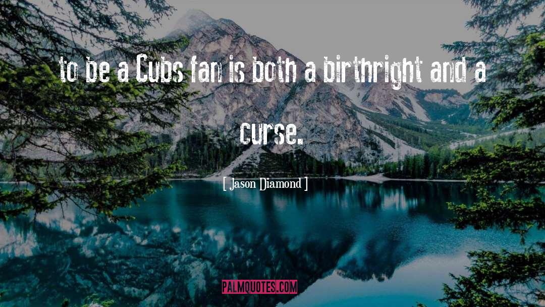 Jason Diamond Quotes: to be a Cubs fan