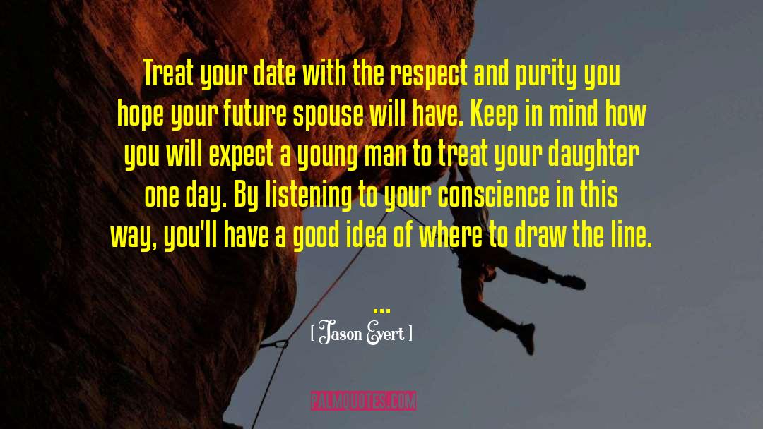 Jason Evert Quotes: Treat your date with the