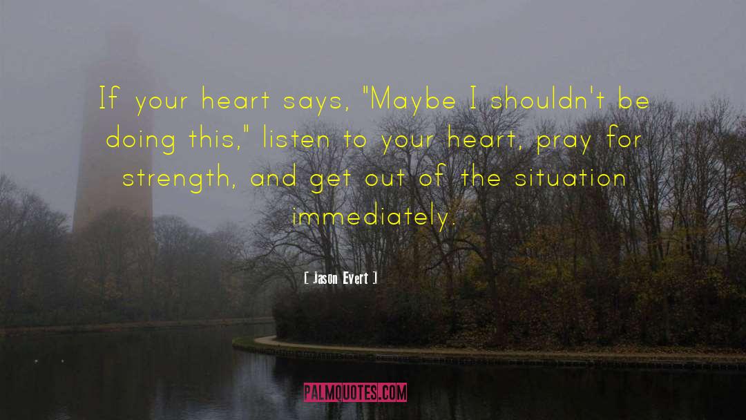 Jason Evert Quotes: If your heart says, 
