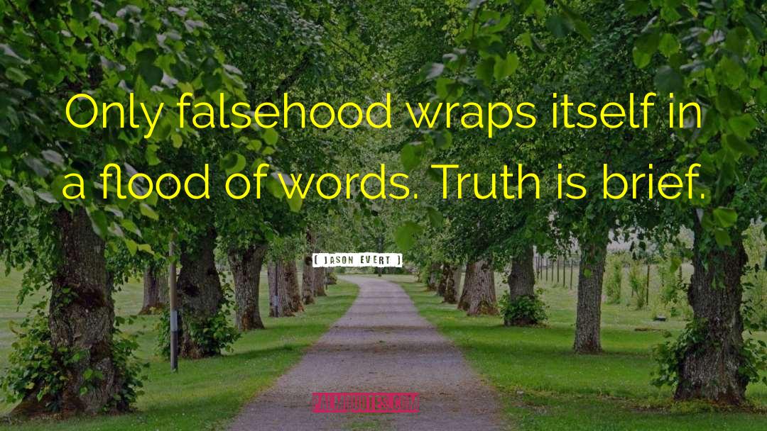 Jason Evert Quotes: Only falsehood wraps itself in