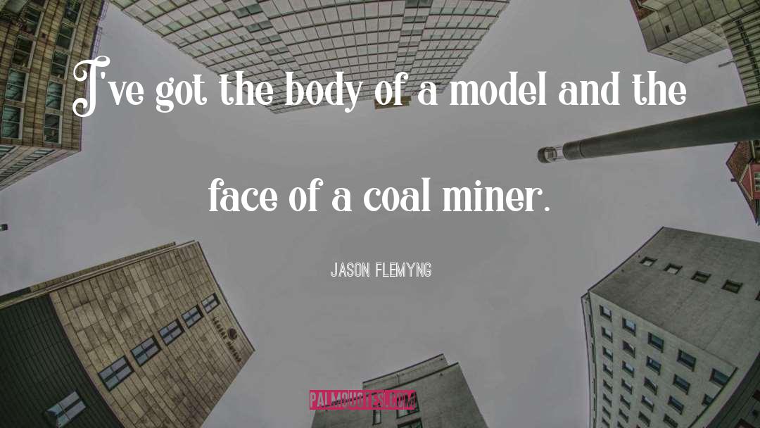 Jason Flemyng Quotes: I've got the body of