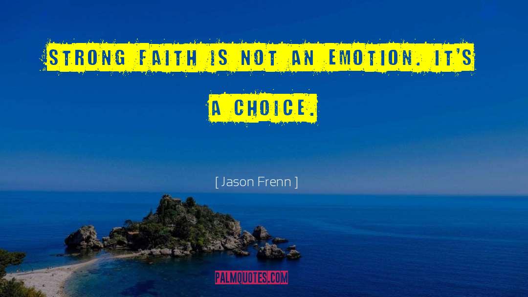 Jason Frenn Quotes: Strong faith is not an