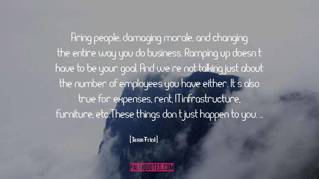 Jason Fried Quotes: Firing people, damaging morale, and