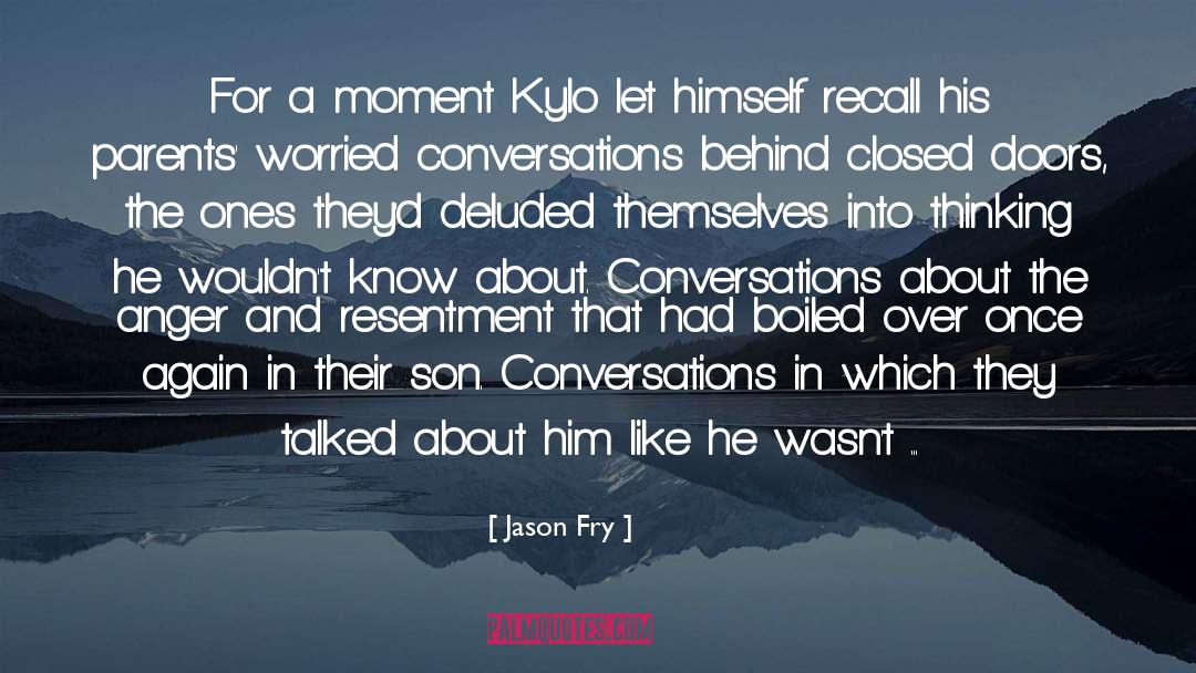 Jason Fry Quotes: For a moment Kylo let