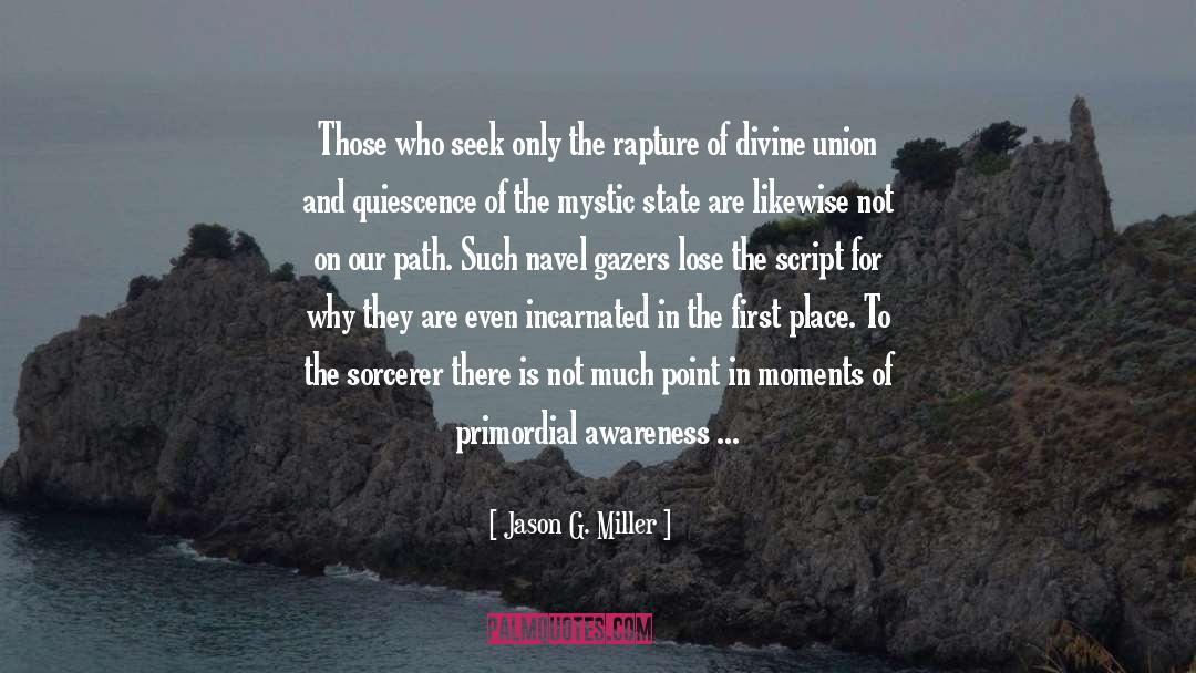 Jason G. Miller Quotes: Those who seek only the