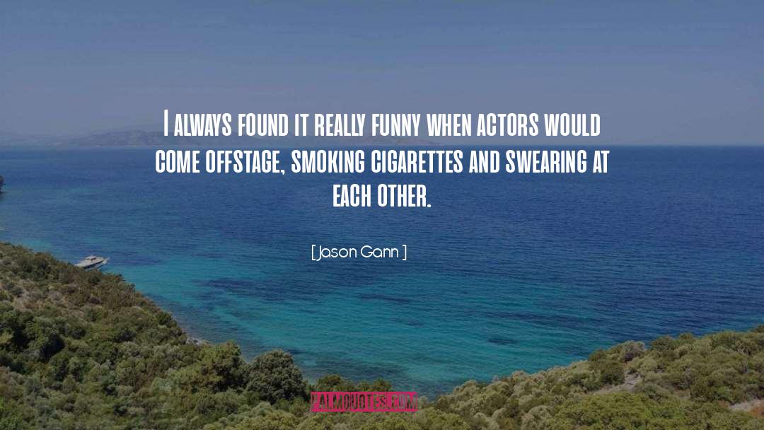 Jason Gann Quotes: I always found it really