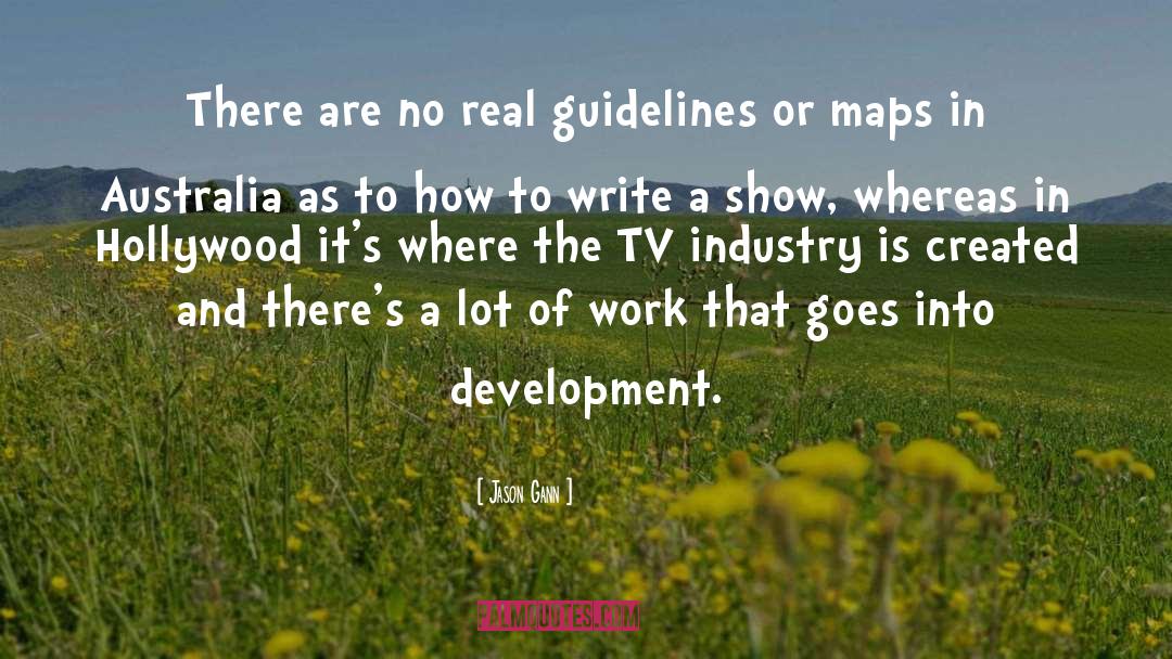 Jason Gann Quotes: There are no real guidelines