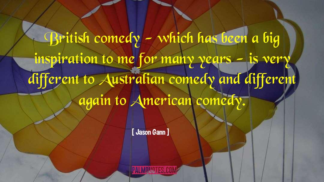 Jason Gann Quotes: British comedy - which has