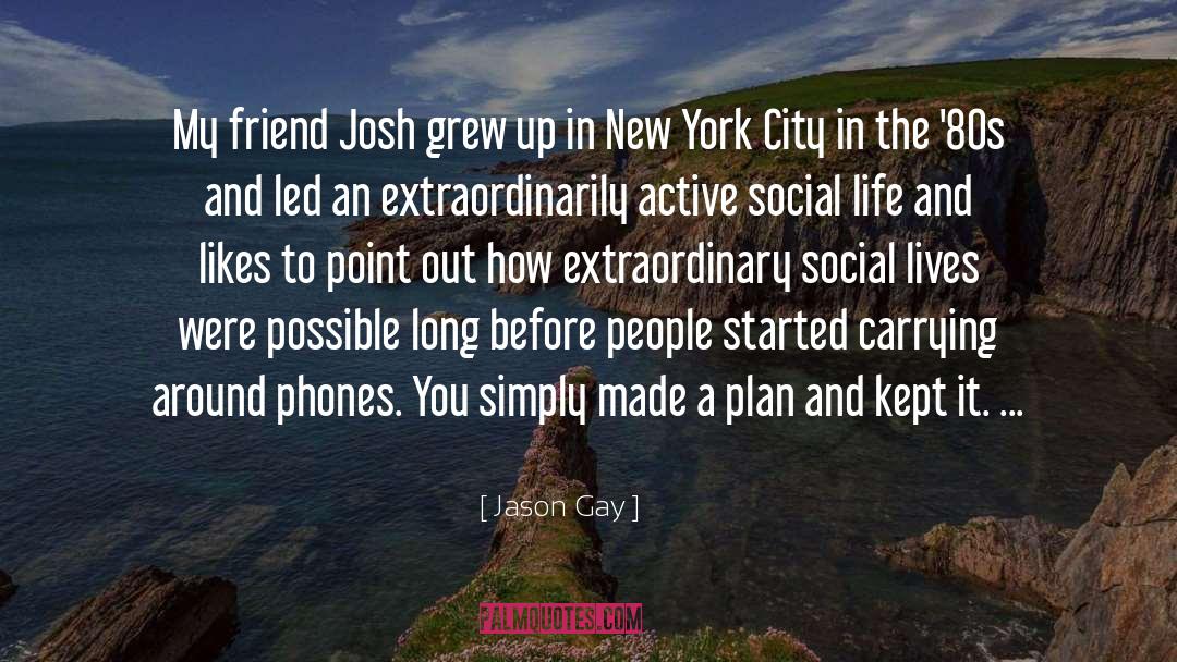Jason Gay Quotes: My friend Josh grew up
