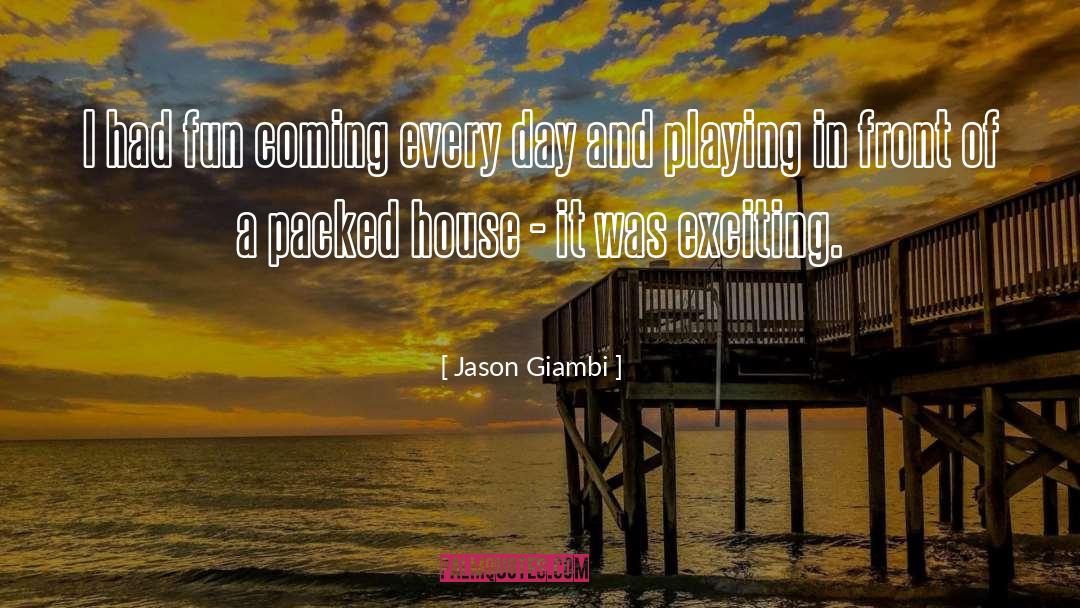Jason Giambi Quotes: I had fun coming every