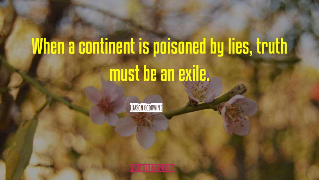 Jason Goodwin Quotes: When a continent is poisoned