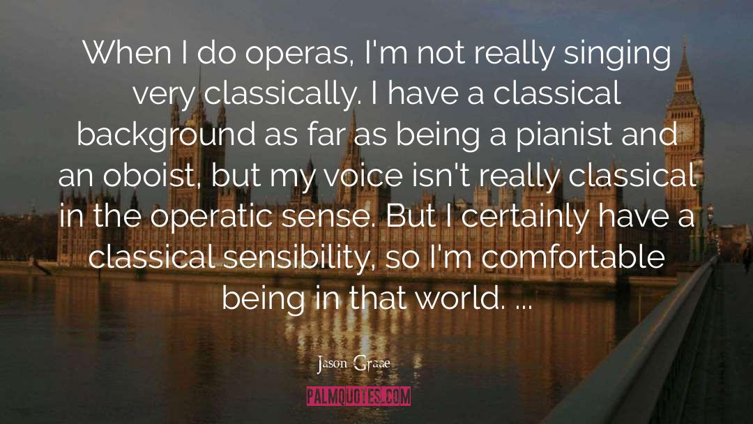 Jason Graae Quotes: When I do operas, I'm