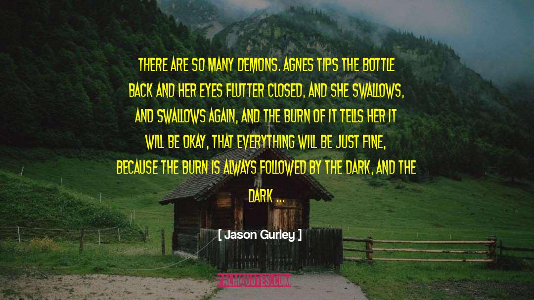 Jason Gurley Quotes: There are so many demons.