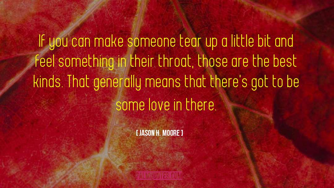 Jason H. Moore Quotes: If you can make someone