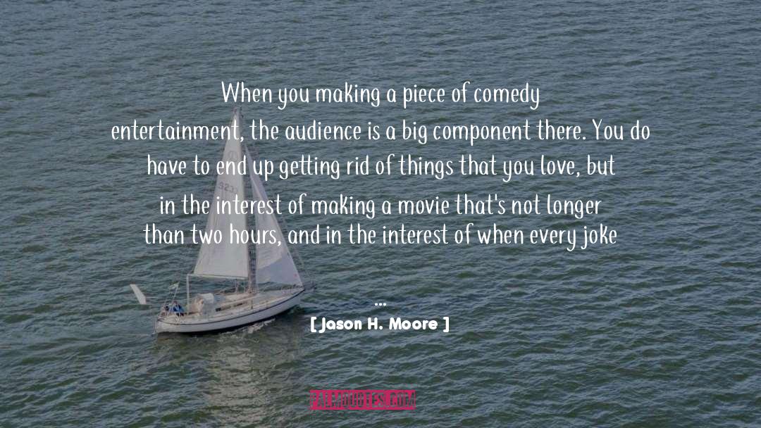Jason H. Moore Quotes: When you making a piece