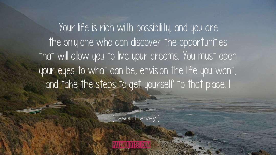 Jason Harvey Quotes: Your life is rich with