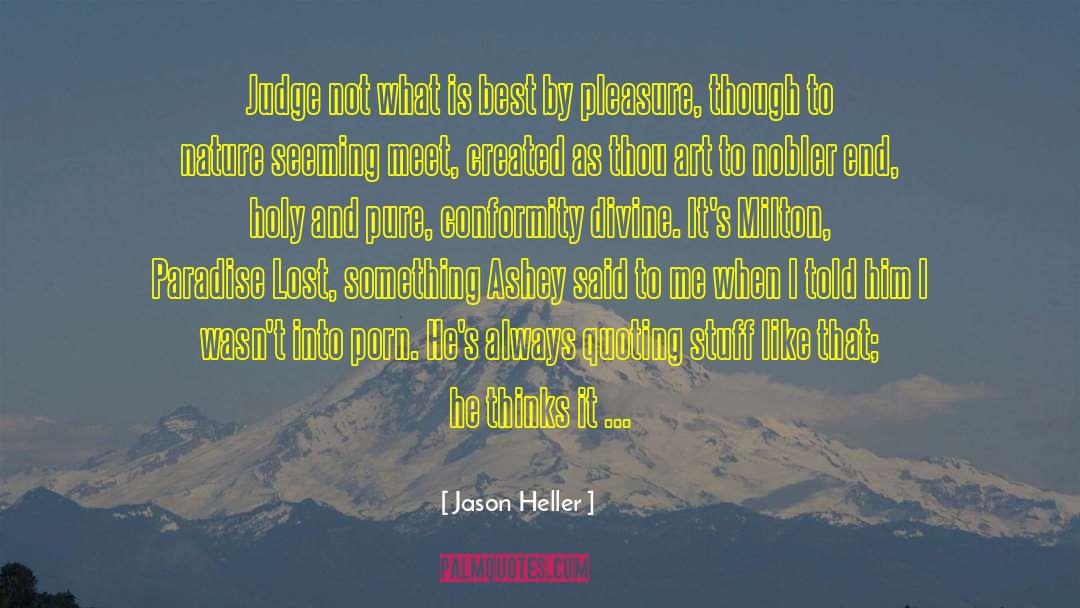 Jason Heller Quotes: Judge not what is best