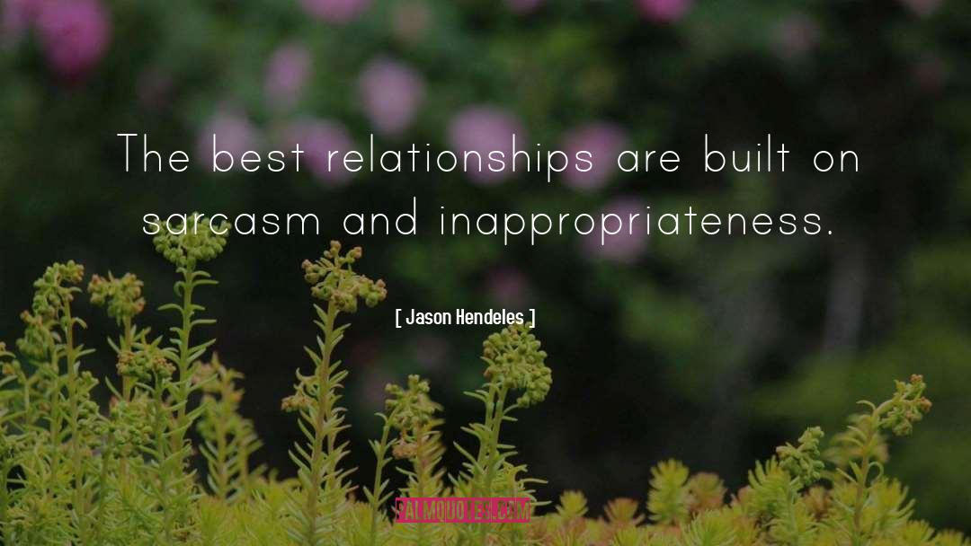 Jason Hendeles Quotes: The best relationships are built