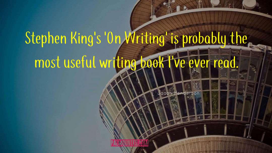Jason Henderson Quotes: Stephen King's 'On Writing' is