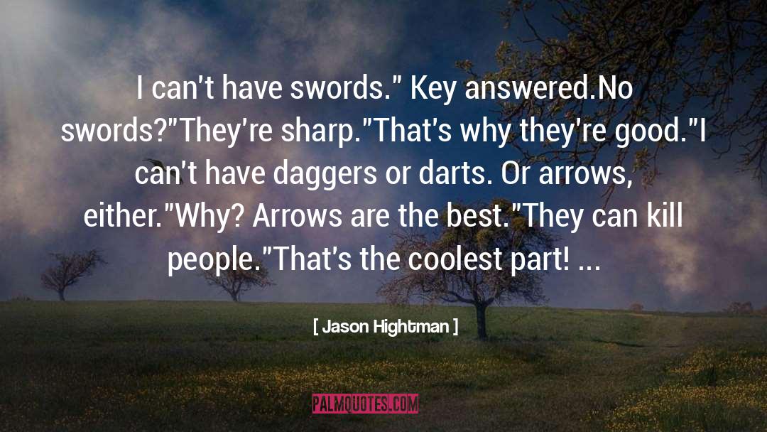 Jason Hightman Quotes: I can't have swords.