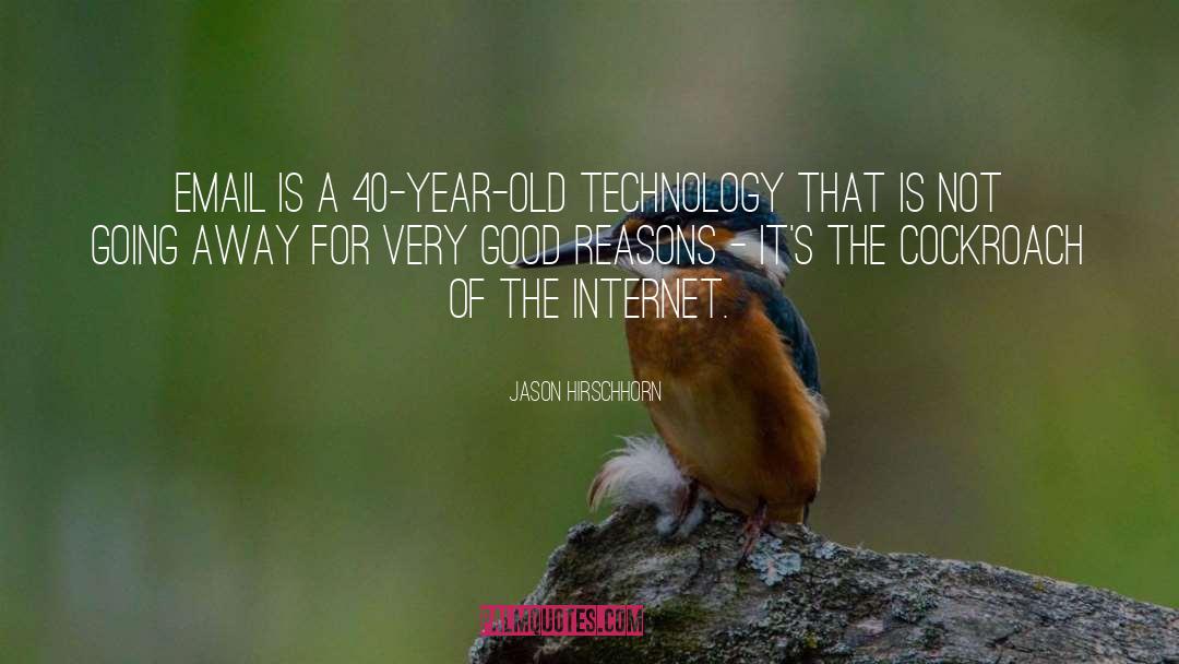 Jason Hirschhorn Quotes: Email is a 40-year-old technology