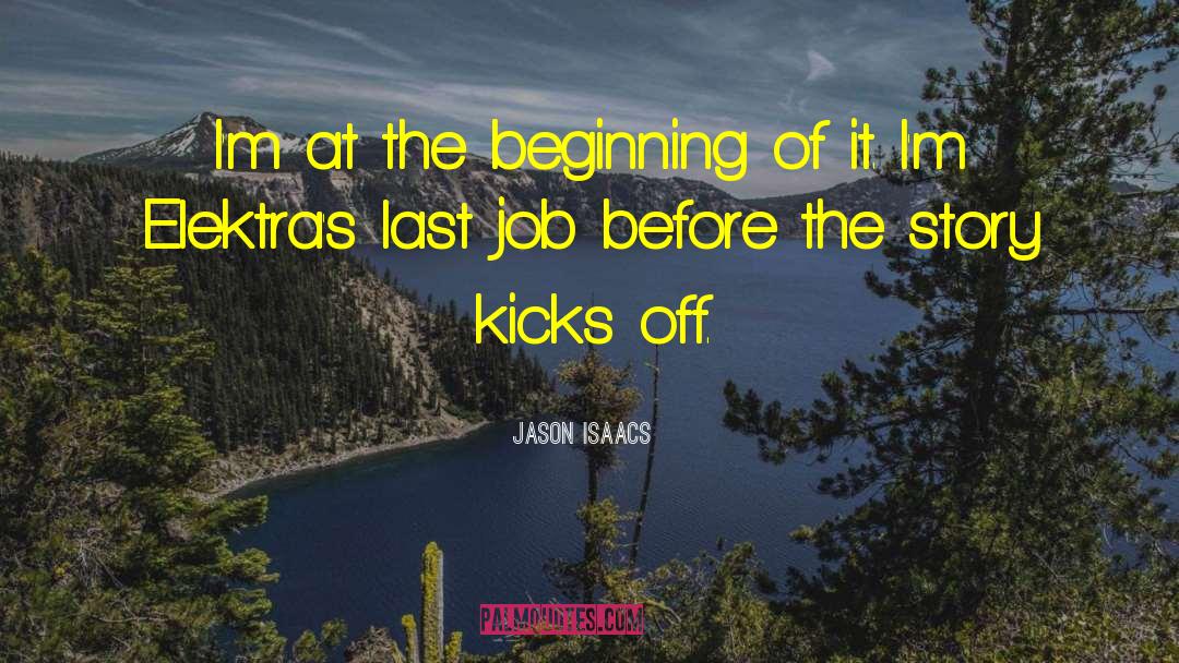 Jason Isaacs Quotes: I'm at the beginning of
