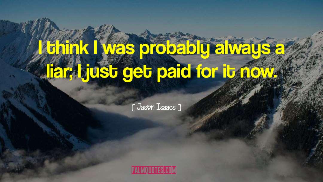 Jason Isaacs Quotes: I think I was probably