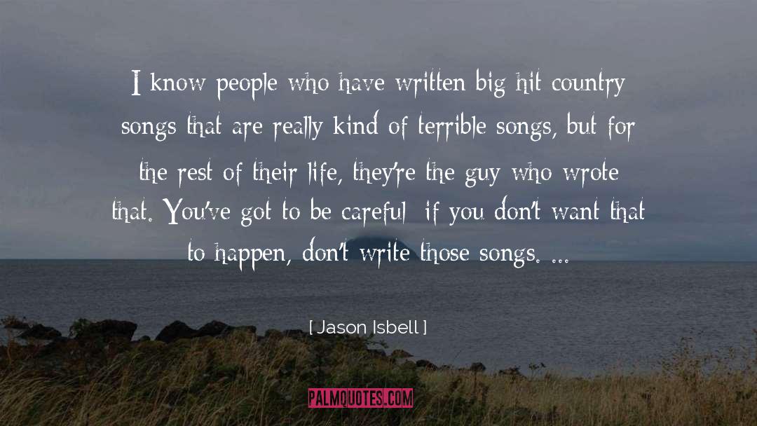 Jason Isbell Quotes: I know people who have