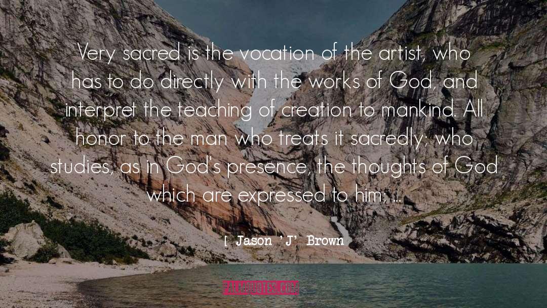 Jason 'J' Brown Quotes: Very sacred is the vocation