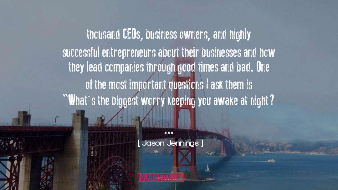 Jason Jennings Quotes: thousand CEOs, business owners, and