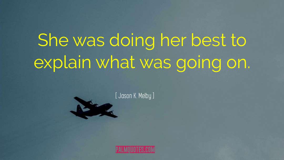 Jason K. Melby Quotes: She was doing her best